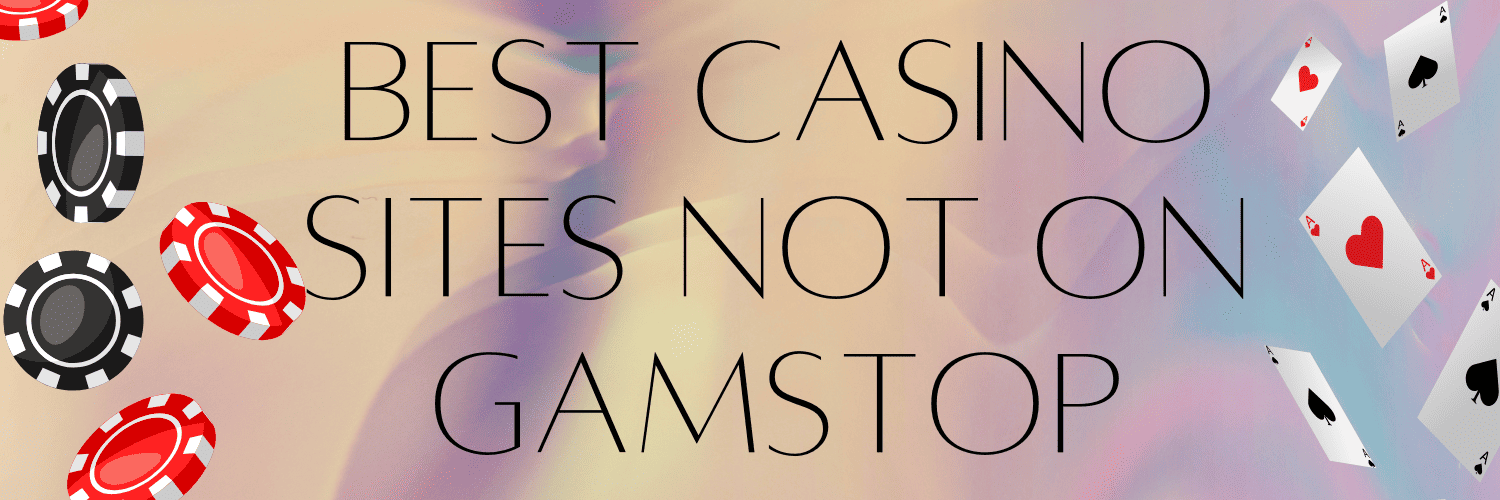 Best Casinos Not on GamStop A Guide to Alternative Online Gambling