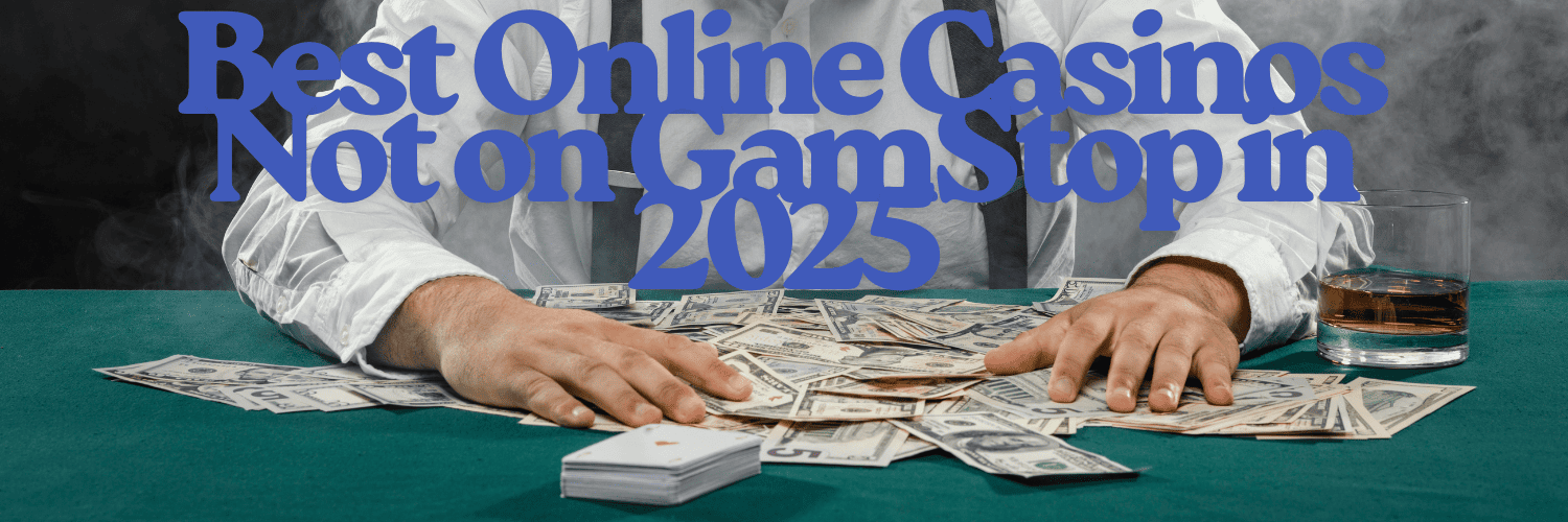 Casinos Not on Gamstop UK - Explore Your Options