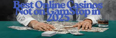 Explore Online Casinos Not with GamStop Explore Online Casinos Not with GamStop